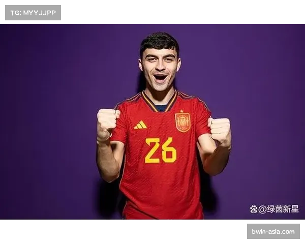 加维佩德里等本土新秀担纲 西班牙国家队人才储备受益 加维佩德里等本土新秀担纲 西班牙国家队人才储备受益
